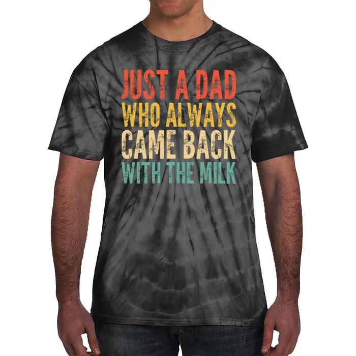 Just A Dad Who Always Came Back With The Milk Tie-Dye T-Shirt