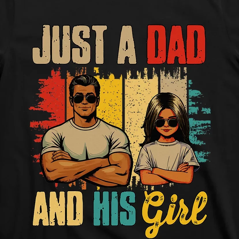 Just A Dad And His Girl FatherS Day Proud Family T-Shirt