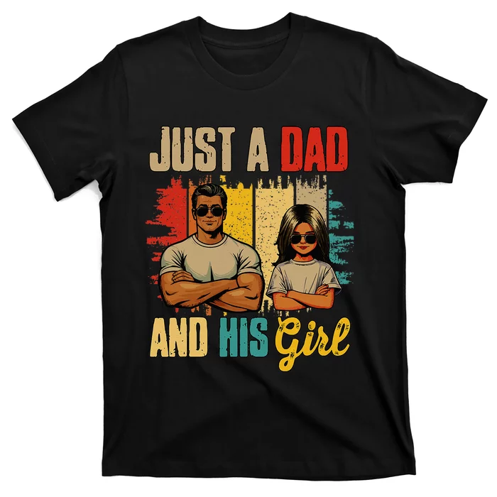 Just A Dad And His Girl FatherS Day Proud Family T-Shirt