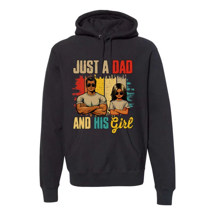 Just A Dad And His Girl FatherS Day Proud Family Premium Hoodie