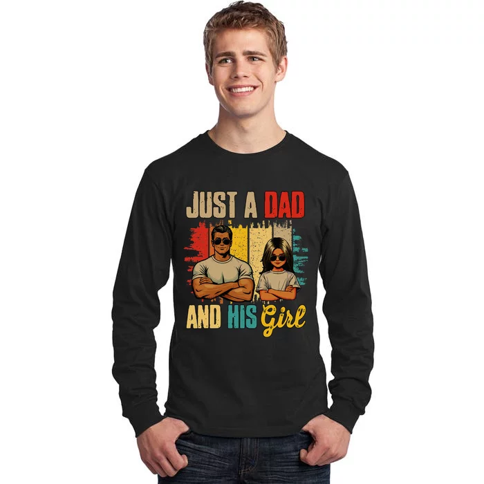 Just A Dad And His Girl FatherS Day Proud Family Tall Long Sleeve T-Shirt