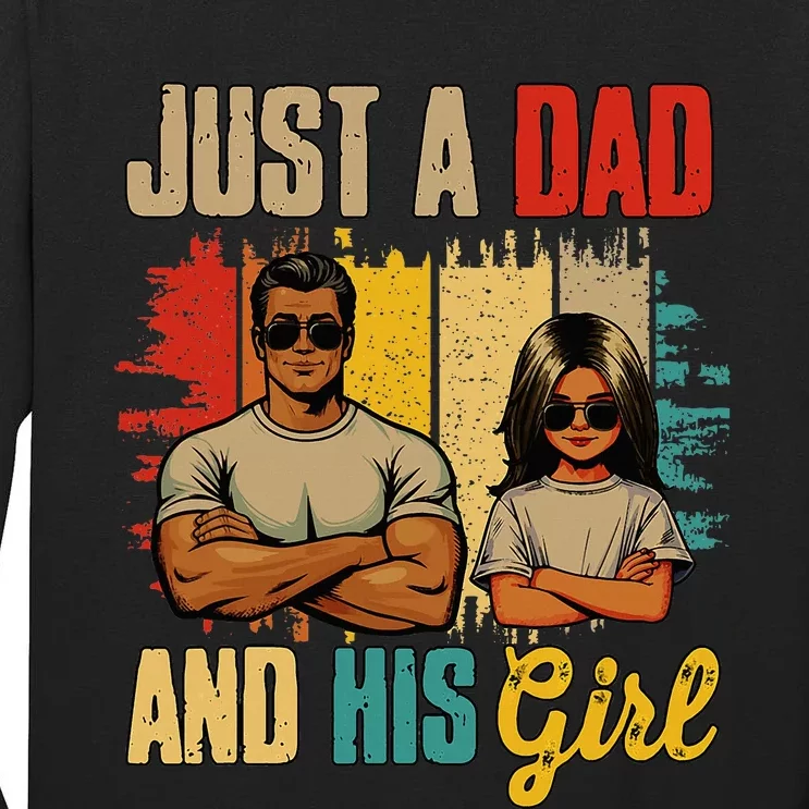 Just A Dad And His Girl FatherS Day Proud Family Tall Long Sleeve T-Shirt