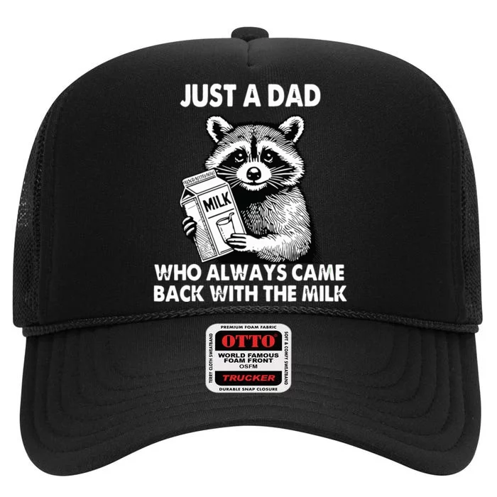 Just A Dad Who Always Came Back With The Milk FatherS Day High Crown Mesh Trucker Hat