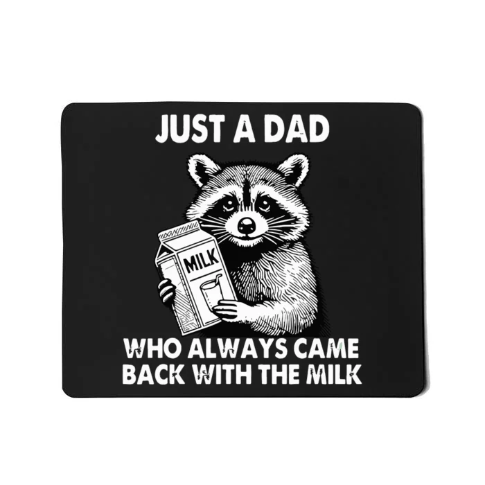 Just A Dad Who Always Came Back With The Milk FatherS Day Mousepad