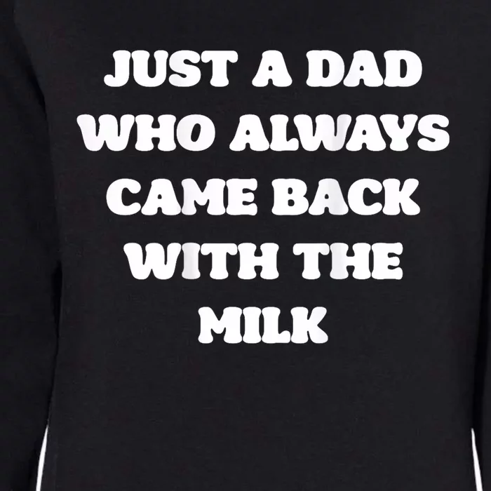 Just A Dad Who Always Came Back With The Milk Proud Father Womens California Wash Sweatshirt