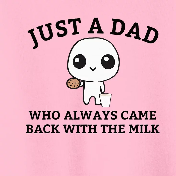 Just A Dad Who Always Came Back With The Milk FatherS Day Toddler T-Shirt