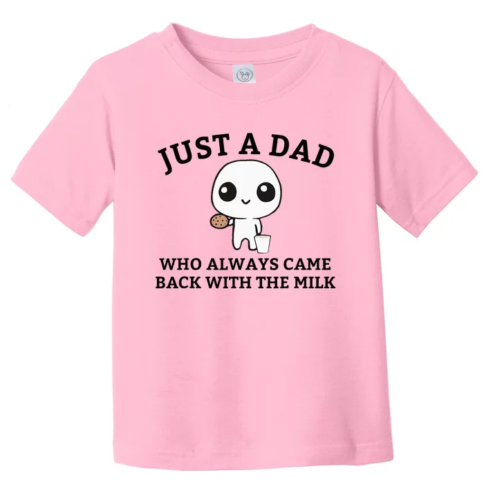 Just A Dad Who Always Came Back With The Milk FatherS Day Toddler T-Shirt