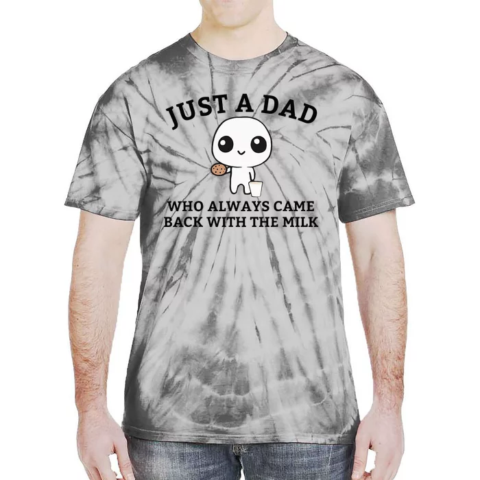 Just A Dad Who Always Came Back With The Milk FatherS Day Tie-Dye T-Shirt