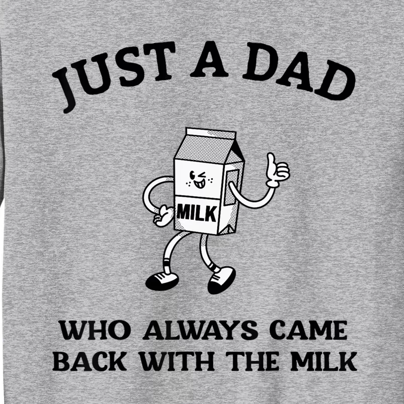 Just A Dad Who Always Came Back With The Milk FatherS Day Sweatshirt