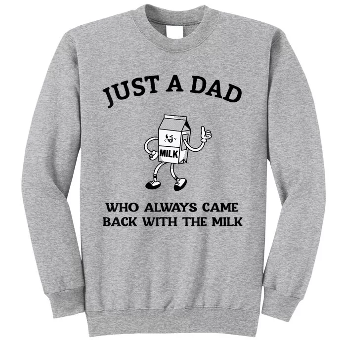 Just A Dad Who Always Came Back With The Milk FatherS Day Sweatshirt