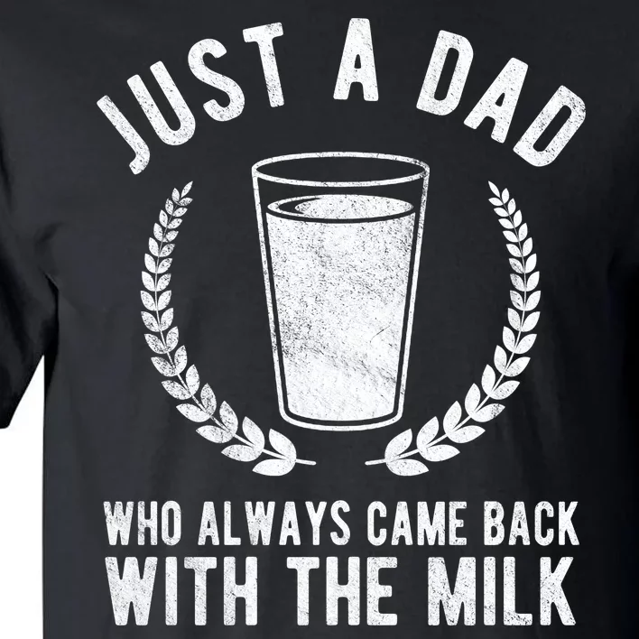 Just A Dad Who Always Came Back With The Milk Tall T-Shirt