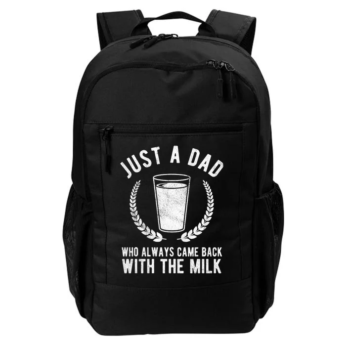 Just A Dad Who Always Came Back With The Milk Daily Commute Backpack