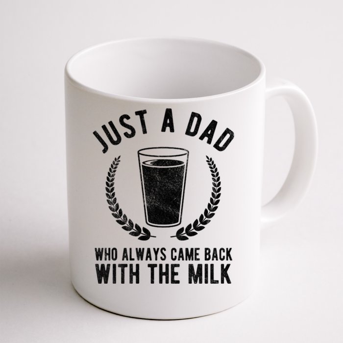 Just A Dad Who Always Came Back With The Milk Front & Back Coffee Mug