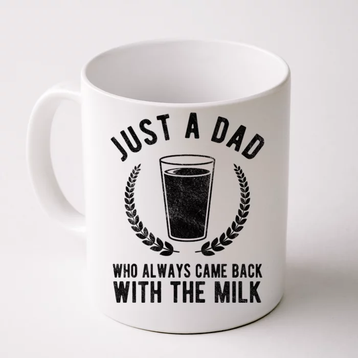 Just A Dad Who Always Came Back With The Milk Front & Back Coffee Mug