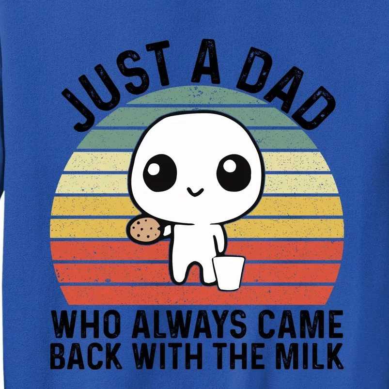 Just A Dad Who Always Came Back With The Milk Fathers Day Tall Sweatshirt