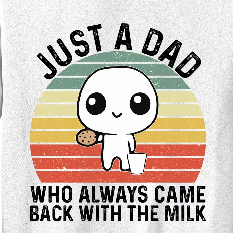 Just A Dad Who Always Came Back With The Milk Fathers Day Sweatshirt