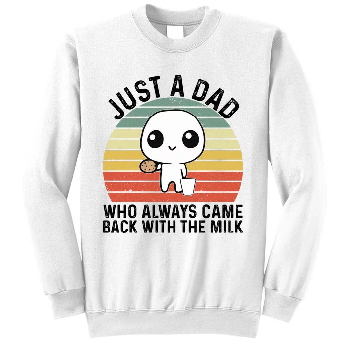 Just A Dad Who Always Came Back With The Milk Fathers Day Sweatshirt