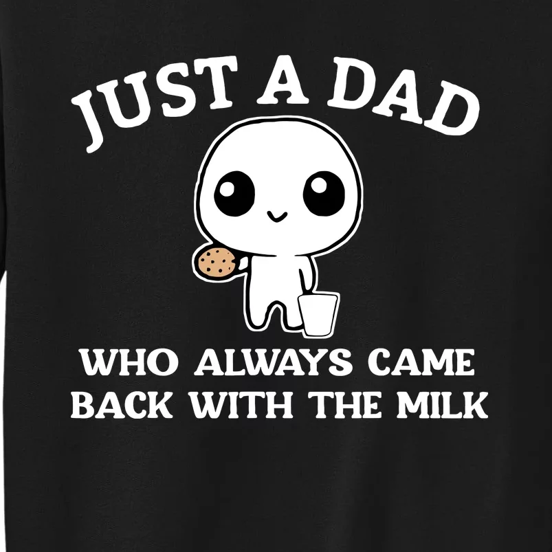 Just A Dad Who Always Came Back With The Milk Fathers Day Tall Sweatshirt