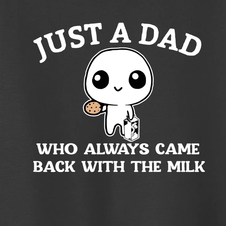 Just A Dad Who Always Came Back With The Milk Fathers Day Toddler T-Shirt