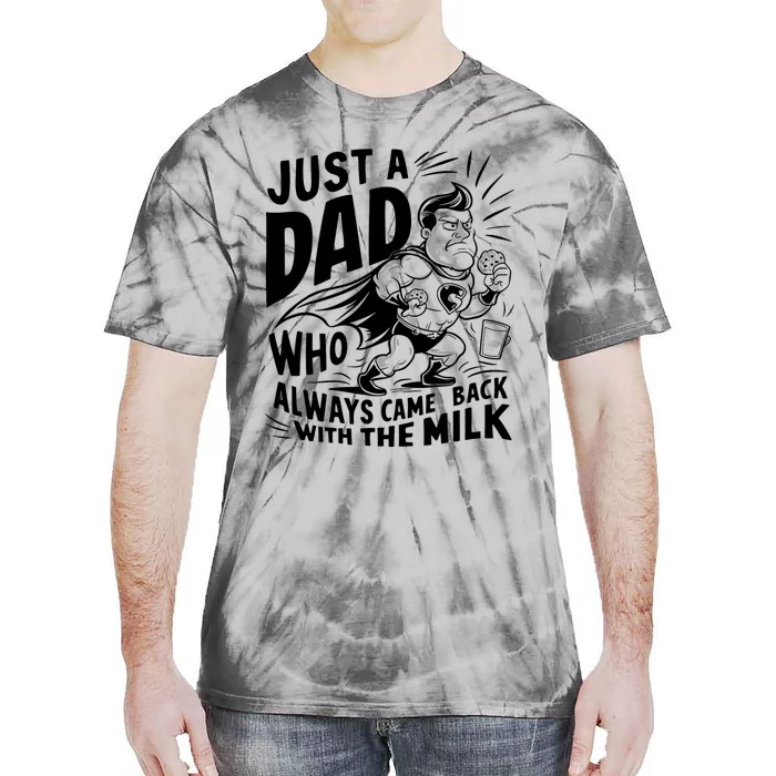 Just A Dad Who Always Came Back With The Milk Fathers Day Tie-Dye T-Shirt