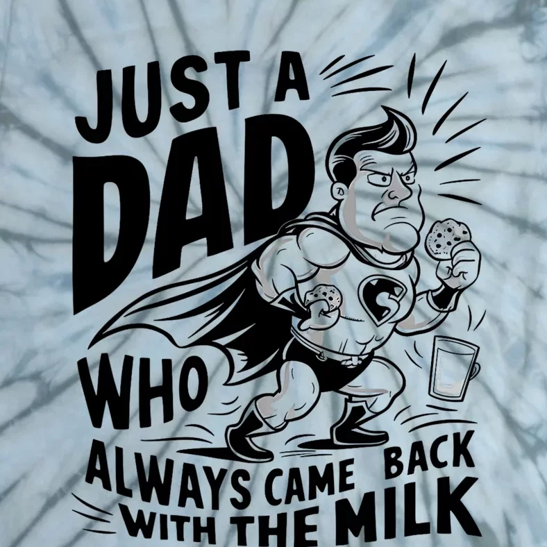 Just A Dad Who Always Came Back With The Milk Fathers Day Tie-Dye T-Shirt