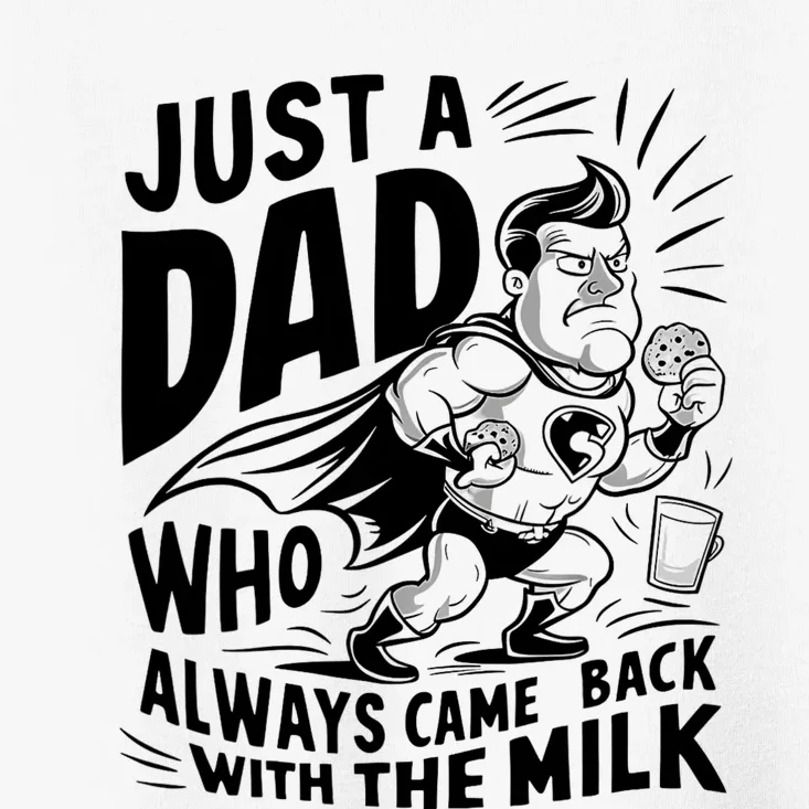 Just A Dad Who Always Came Back With The Milk Fathers Day Toddler T-Shirt