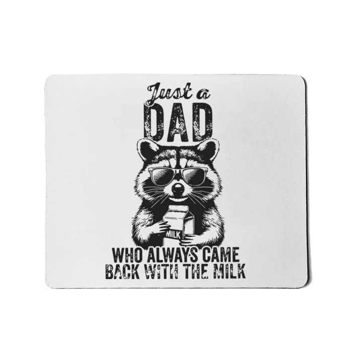 Just A Dad Who Always Came Back With The Milk Mousepad