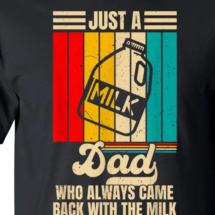 Just A Dad Who Always Came Back With The Milk Tall T-Shirt