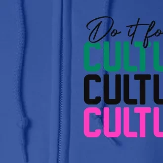 Juneteenth Aka Do It For The Culture Cool Gift Full Zip Hoodie