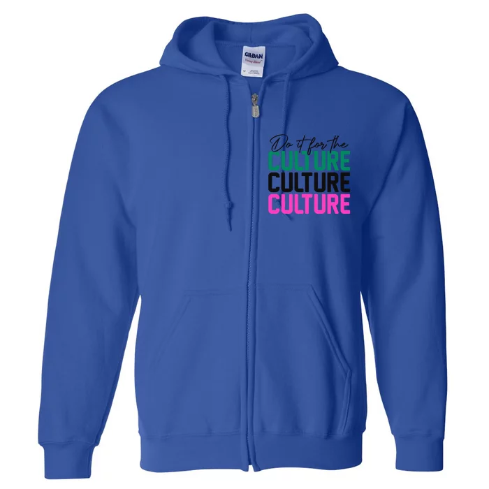 Juneteenth Aka Do It For The Culture Cool Gift Full Zip Hoodie