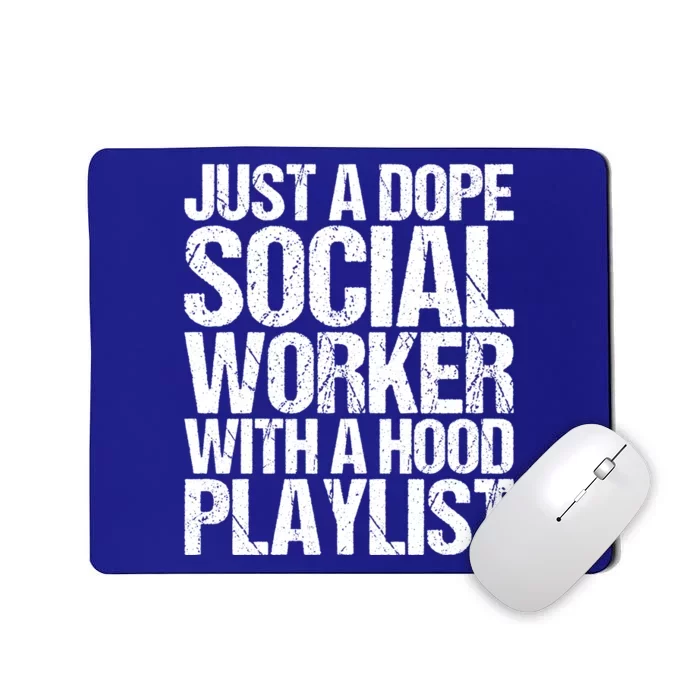 Just A Dope Social Worker With A Hood Playlist Gift Mousepad