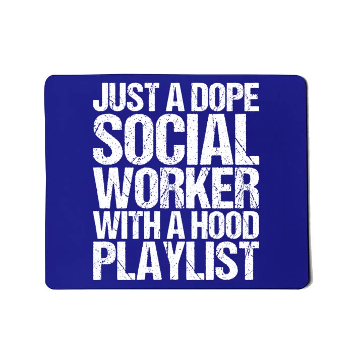 Just A Dope Social Worker With A Hood Playlist Gift Mousepad