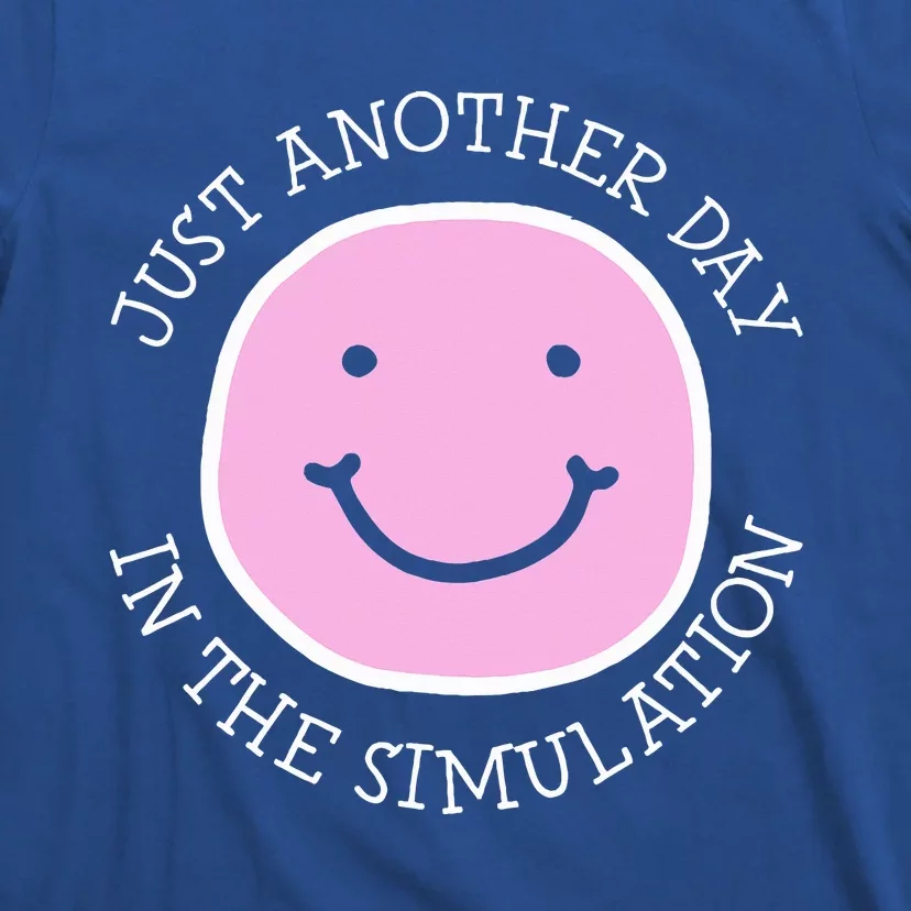 Just Another Day In The Simulation T-Shirt