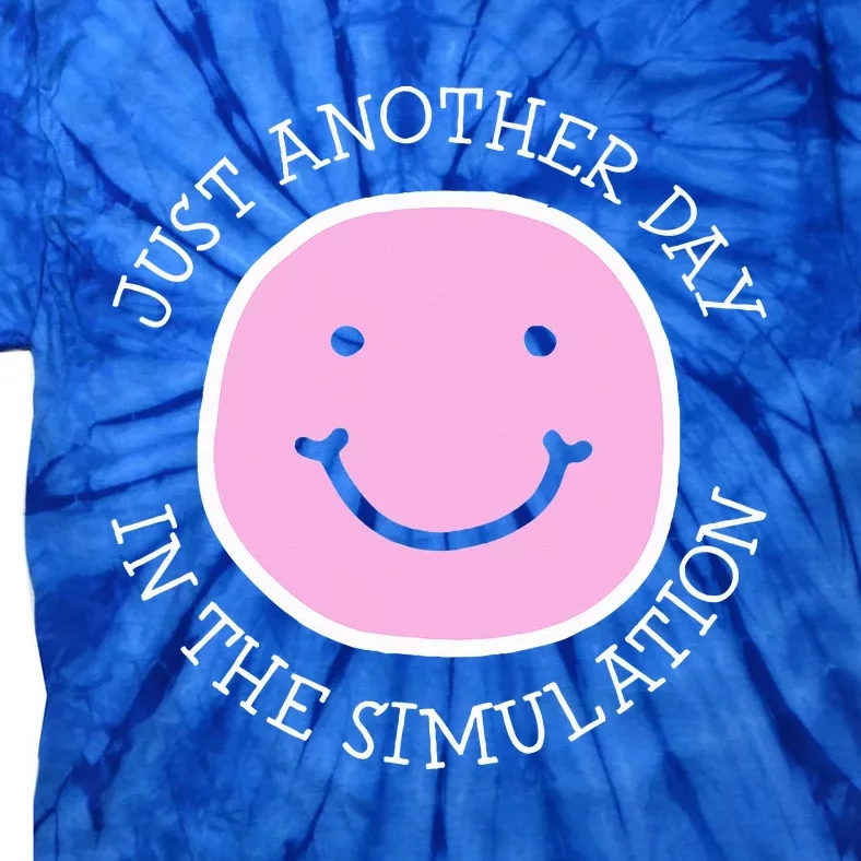 Just Another Day In The Simulation Tie-Dye T-Shirt