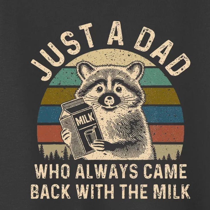 Just A Dad Who Always Came Back With The Milk Toddler T-Shirt