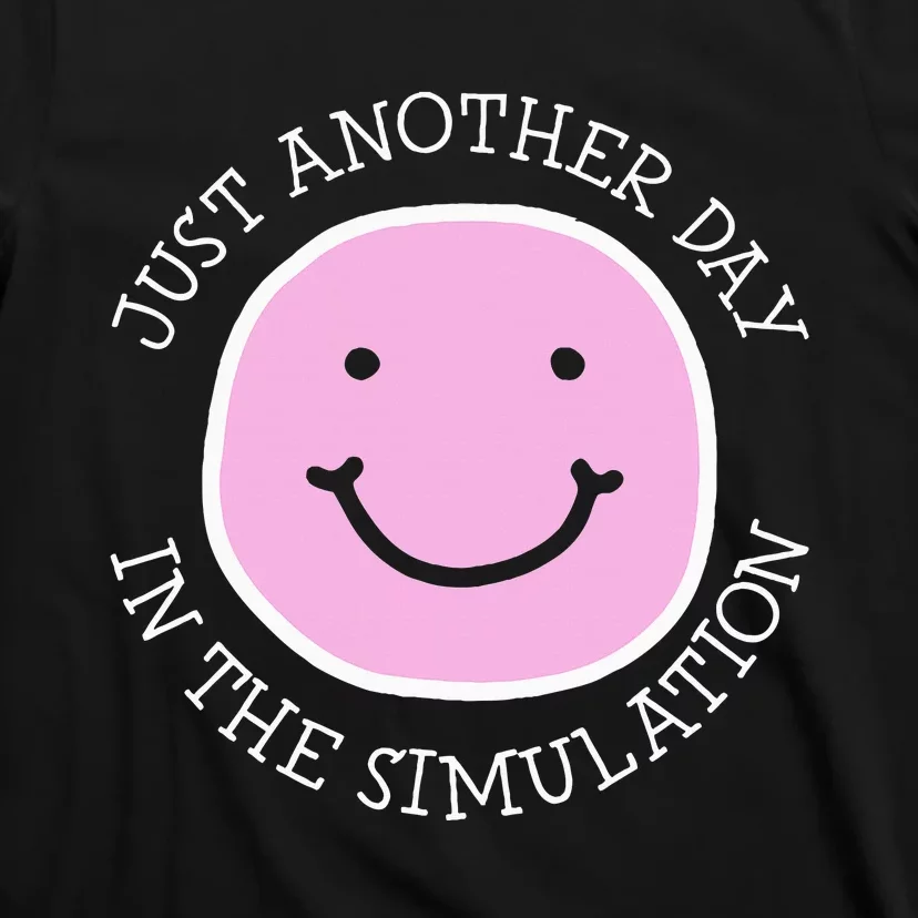 Just Another Day In The Simulation T-Shirt