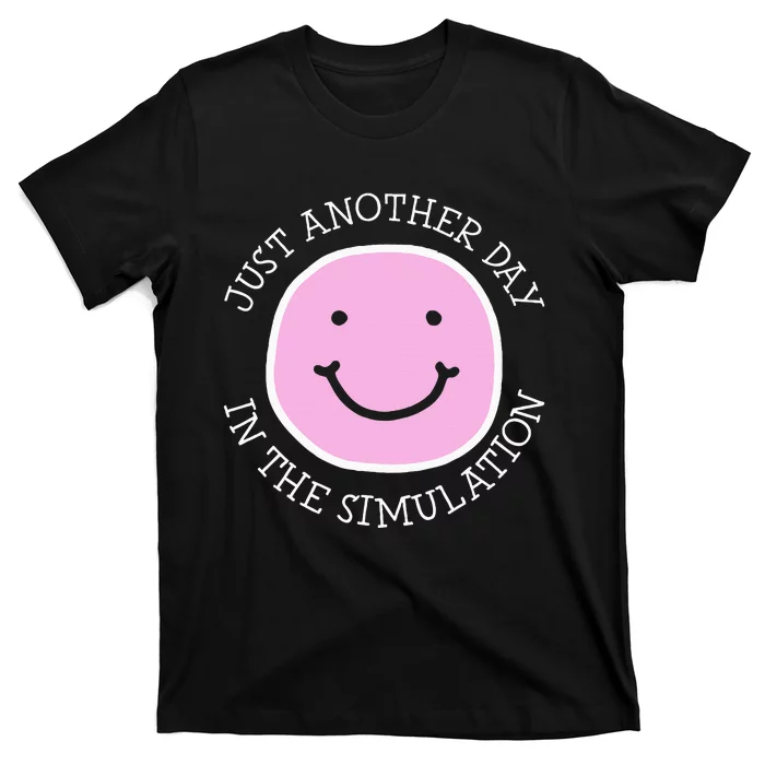 Just Another Day In The Simulation T-Shirt