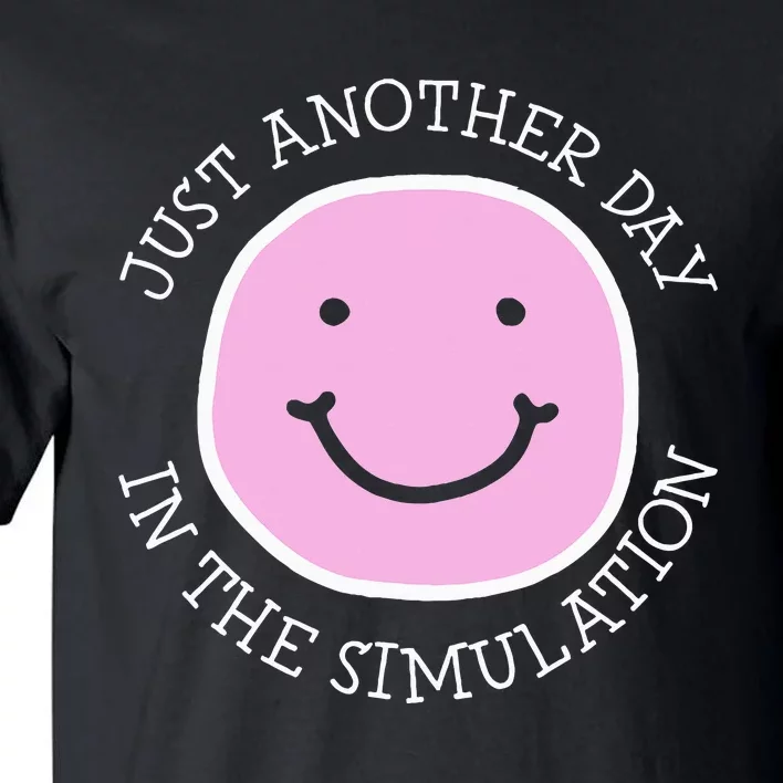 Just Another Day In The Simulation Tall T-Shirt