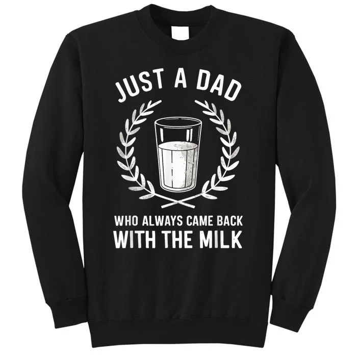 Just A Dad Who Always Came Back With The Milk Fathers Day Sweatshirt