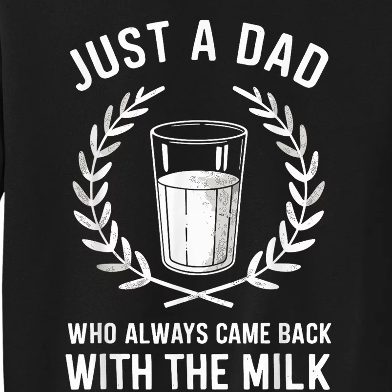 Just A Dad Who Always Came Back With The Milk Fathers Day Tall Sweatshirt