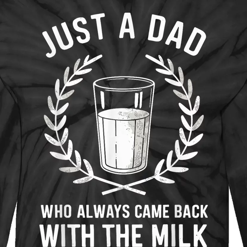 Just A Dad Who Always Came Back With The Milk Fathers Day Tie-Dye Long Sleeve Shirt