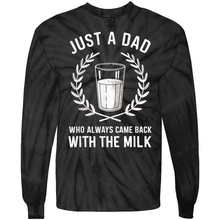 Just A Dad Who Always Came Back With The Milk Fathers Day Tie-Dye Long Sleeve Shirt