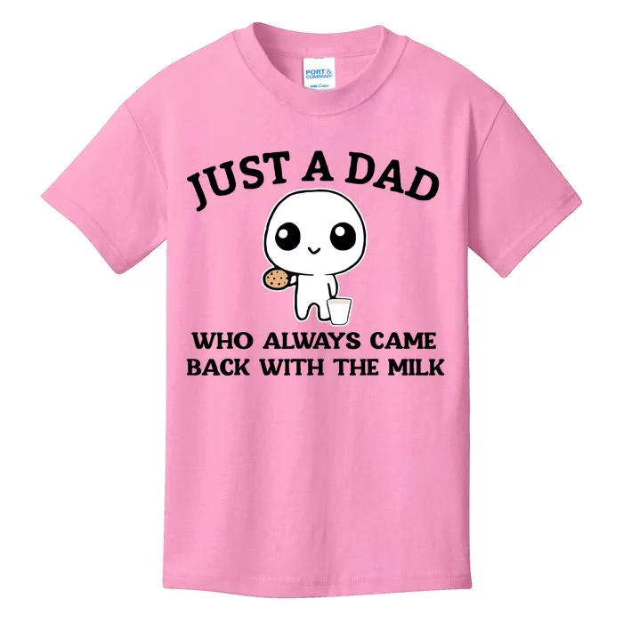 Just A Dad Who Always Came Back With The Milk Kids T-Shirt