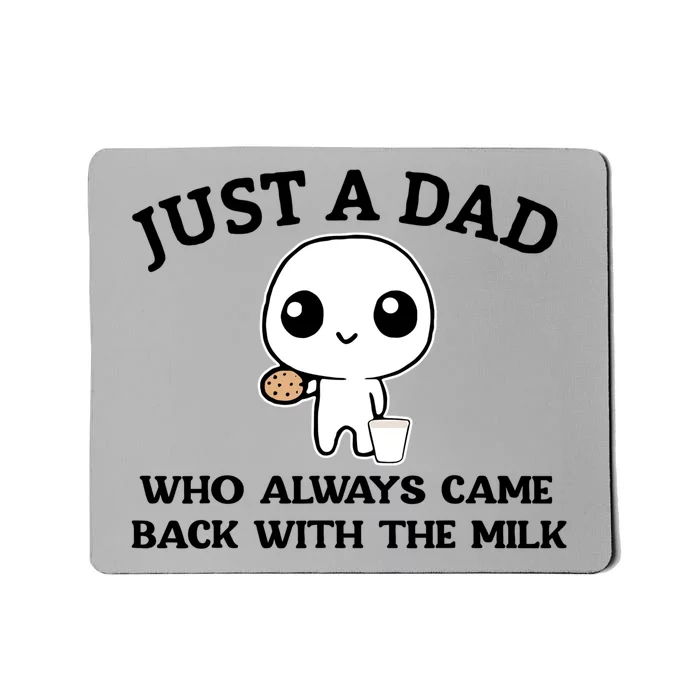 Just A Dad Who Always Came Back With The Milk Mousepad