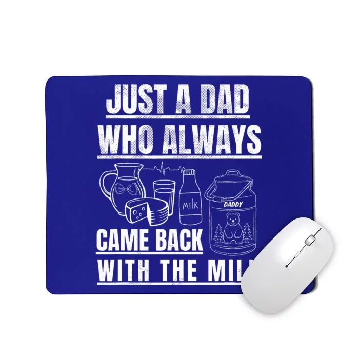 Just A Dad Who Always Came Back With The Milk Mousepad