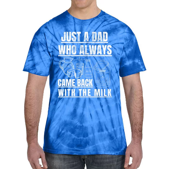 Just A Dad Who Always Came Back With The Milk Tie-Dye T-Shirt