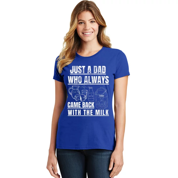 Just A Dad Who Always Came Back With The Milk Women's T-Shirt