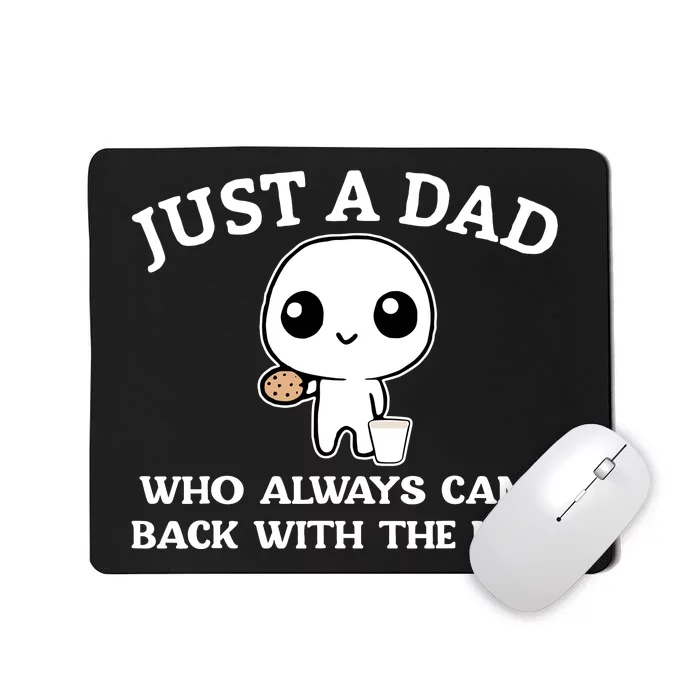 Just A Dad Who Always Came Back With The Milk Mousepad