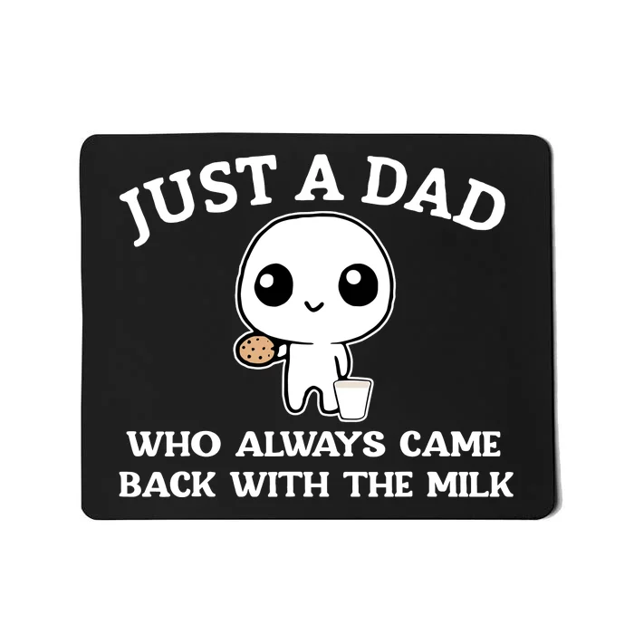 Just A Dad Who Always Came Back With The Milk Mousepad