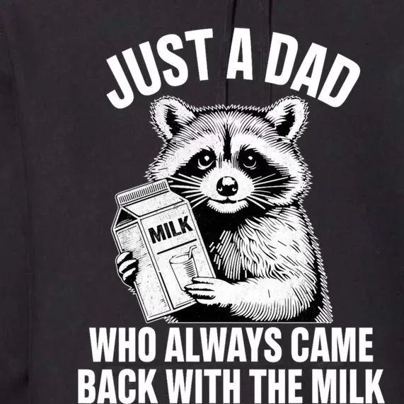 Just A Dad Who Always Came Back With The Milk Funny Raccoon Premium Hoodie